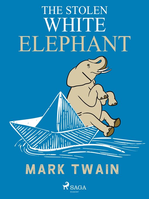 Title details for The Stolen White Elephant by Mark Twain - Available